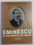 MIHAI EMINESCU IN DOCUMENTE DE ARHIVA , CATALOG , coordonator MARCEL - DUMITRU CIUCA , 2001