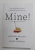 MINE ! - HOW THE HIDDEN RULES OF OWNERSHIP CONTROL OUR LIVES by MICHAEL HELLER and JAMES SALZMAN , 2021