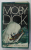 MOBY DICK par HERMANN  MELVILLE , 1981 , COPERTA CARTONATA , CU SUPRACOPERTA