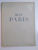 MON PARIS. PHOTOGRAPHIES DE SANFORD H. ROTH. TEXTE DE ALDOUS HUXLEY, PARIS  1953