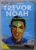 NASCUT IN AFARA LEGII de TREVOR NOAH , AMINTIRI DINTR- O COPILARIE SUD - AFRICANA  , 2022