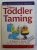 NEW TODDLER TAMING  - A PARENTS ' GUIDE TO THE FIRST FOUR YEARS by CHRISTOPHER GREEN , 2001