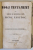 NOUL TESTAMENT AL DOMNULUI SI MANTUITORULUI NOSTRU IISUS HRISTOS , PUBLICATA DE SOCIETATEA BIBLICA BRITANIA , BUCURESTI IMPRIMERIA IOAN WEISS 1867
