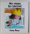 NU VREAU LA CULCARE ! de TONY ROSS , 2007 * MINIMA UZURA