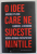 O IDEE CARE NE SUCESTE MINTILE de ANDREI PLESU , GABRIEL LIICEANU , HORIA - ROMAN PATAPIEVICI , COPERTA  PREZINTA URME DE UZURA