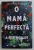 O MAMA PERFECTA de AIMEE MOLLOY , 2018
