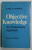 OBJECTIVE KNOWLEDGE , AN EVOLUTIONARY APPROACH by KARL R. POPPER , 1979, PREZINTA MICI SUBLINIERI *