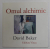 OMUL ALCHIMIC de DAVID BAKER , versuri , 2009 ,  DEDICATIE *