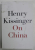 ON CHINA by HENRY KISSINGER , 2011, COPERTA CU PETE