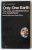 ONLY ONE EARTH , THE CARE AND MAINTENANCE OF A SMALL PLANET by BARBARA WARD and RENE DUBOS , 1973