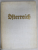 OSTERREICH , ALBUM DE FOTOGRAFIE DE EPOCA , TEXT IN LIMBA GERMANA CU CARACTERE GOTICE , 1937