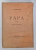 PAPA prelucrare dupa IOSIF DE MAISTRE de M. THEODORIAN - CARADA , 1915