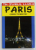 PARIS , GHID TURISTIC de LOUIS MILAN , GHID TURISTIC , SERIA ' IN JURUL LUMII ' , 2012