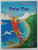 PETER PAN  , SERIA ' LUMEA POVESTILOR ' MICA BIBLIOTECA NR. 17 , ANII '2000