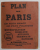PLAN DE PARIS , LE PLUS EXACT , LE PLUS PRATIQUE , editeur A. TARIDE , 1920 , HARTA INCLUSA