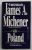 POLAND , a novel by JAMES A . MICHENER , 1990