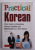 PRACTICAL KOREAN - YOU GUIDE TO SPEAKING KOREAN QUICKLY by SAMUEL E . MARTIN , 2013