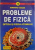 PROBLEME DE FIZICA  - OPTICA SI FIZICA ATOMULUI  de DUMITRU TANASE , 1996