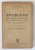 PROBLEME DE MATEMATICI ELEMENTARE  ORDONATE PE CLASE LICEALE , DUPA PROGRAMA ANALITICA DIN 1934 de SILVIA L .CREANGA , 1943