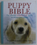 PUPPY BIBLE , THE ULTIMATE WEEK-BY-WEEK GUIDE TO RAISING YOUR PUPPY by CLAIRE ARROWSMITH and ALISON SMITH , 2013