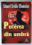 PUTEREA DIN UMBRA , SCURTA INTRODUCERE IN LUMEA SERVICIILOR SECRETE de EDUARD  OVIDIU OHANESIAN , 2009, DEDICATIE *