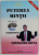 PUTEREA MINTII MAI TARE CA DIAMANTUL de IORDACHE BOTA , 2011, SUBLINIATA CU MARKERUL *