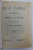 QUO VADIS - roman din timpurile lui NERONE de HENRYK SIENKIEWICZ , 1904 , PREZINTA HALOURI DE APA *