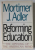 REFORMING EDUCATION , THE OPENING OF THE AMERICAN MIND by MORTIMER J. ADLER , 1990