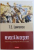 REVOLTA IN DESERT de T.E. LAWRENCE , traducere si prefata de MIRCEA ELIADE , 2015