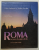 ROMA , INCANTO DI UOMINI E DI DEI di GIULIO ANDREOTTI e SANDRA FACCHINI , fotografie di ANGELA  PRATI , TEXT IN LIMBA ITALIANA , 1987
