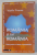 ROMANIA SI IAR ROMANIA - NOTE PENTRU O ISTORIE A PREZENTULUI de VASILE PUSCAS , 2007 , DEDICATIE*