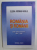 ROMANIA SI ROMANII - GHID BIBLIOGRAFIC 1831 - 1997 de ELENA MOMAN - VASILE , VOLUMUL I , 2002