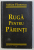 RUGA PENTRU PARINTI de ADRIAN PAUNESCU , 2007 *DEDICATIE