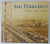 SAN FRANCISCO , THEN AND NOW by BILL YENNE  , ALBUM DE FOTOGRAFIE CU TEXT , 1998