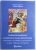 SARBATORILE IMPARATESTI CU DATA FIXA IN CINSTEA MANTUITORULUI  - ISTORICITATEA , SEMNIFICATIA SI IMPORTANTA LOR LITURGICA , RELIGIOASA SI ETNOGRAFICA de VASILE MIRON , 2010