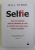 SELFIE - CUM AM  DEVENIT ATAT DE OBSEDATI DE SINE SI CE EFECT ARE ACEST LUCRU ASUPRA NOASTRA ? de WILL STORR , 2019