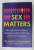 SEX MATTERS - HOW MALE - CENTRIC MEDICINE ENDANGERS WOMEN ' S HEALTH AND WHAT WE CAN DO ABOUT IT by ALYSON J. MCGREGOR , 2020