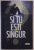 SI TU ESTI SINGUR , roman de AURELIAN SILVESTRU , 2015