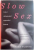 SLOW SEX , ARTA SI RAFINAMENTUL ORGASMULUI FEMININ de NICOLE DAEDONE , 2012