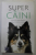 SUPER CAINI , POVESTI ADEVARATE DESPRE CURAJUL CANIN de BEN HOLT , 2017