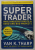 SUPER TRADER  , MAKE CONSISTENT PROFITS IN GOOD AND BAD MARKETS by VAN K. THARP , 2011