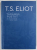 TARAMUL PUSTIIT SI ALTE POEME 1909 - 1962 de T.S. ELIOTT , EDITIE BILINGVA ROMANA - ENGLEZA , 2022
