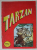 TARZAN dupa  EDGAR RICE BURROUGHS , ROMAN IN SERIAL : VOIEVODUL CODRILOR , grafica OCTAVIAN FRECEA , 1996