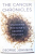 TEH CANCER CHRONICLES  - UNLOCKING MEDICINE' S DEEPEST MYSTERY by GEORGE JOHNSON , 2013