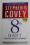THE 8 th HABIT - FROM EFFECTIVENESS TO GREATNESS by STEPHEN R. COVEY , 2006