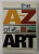 THE A- Z OF ART , THE WORLD 'S GREATEST AND MOST POPULAR ARTISTS AND THEIR WORKS by NICOLA HODGE and LIBBY ANSON , 2004
