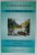 THE BALNEARY - CLIMATIC RESORTS OF ROMANIA  (EVER SINCE THE ANTIQUITY TO THE END OF THE 19th CENTURY )  by Dr. SINZIANA - CALINA  SILISTEANU , 2016