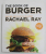 THE BOOK OF BURGER by RACHEL RAY , 2012