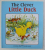 THE CLEVER LITTLE DUCK by JACKIE ANDREWS , ILLUSTRATED by MAUREEN BRADELY , 2003