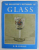 THE COLLECTOR 'S DICTIONARY OF GLASS  by E. M. ELVILLE , 1967